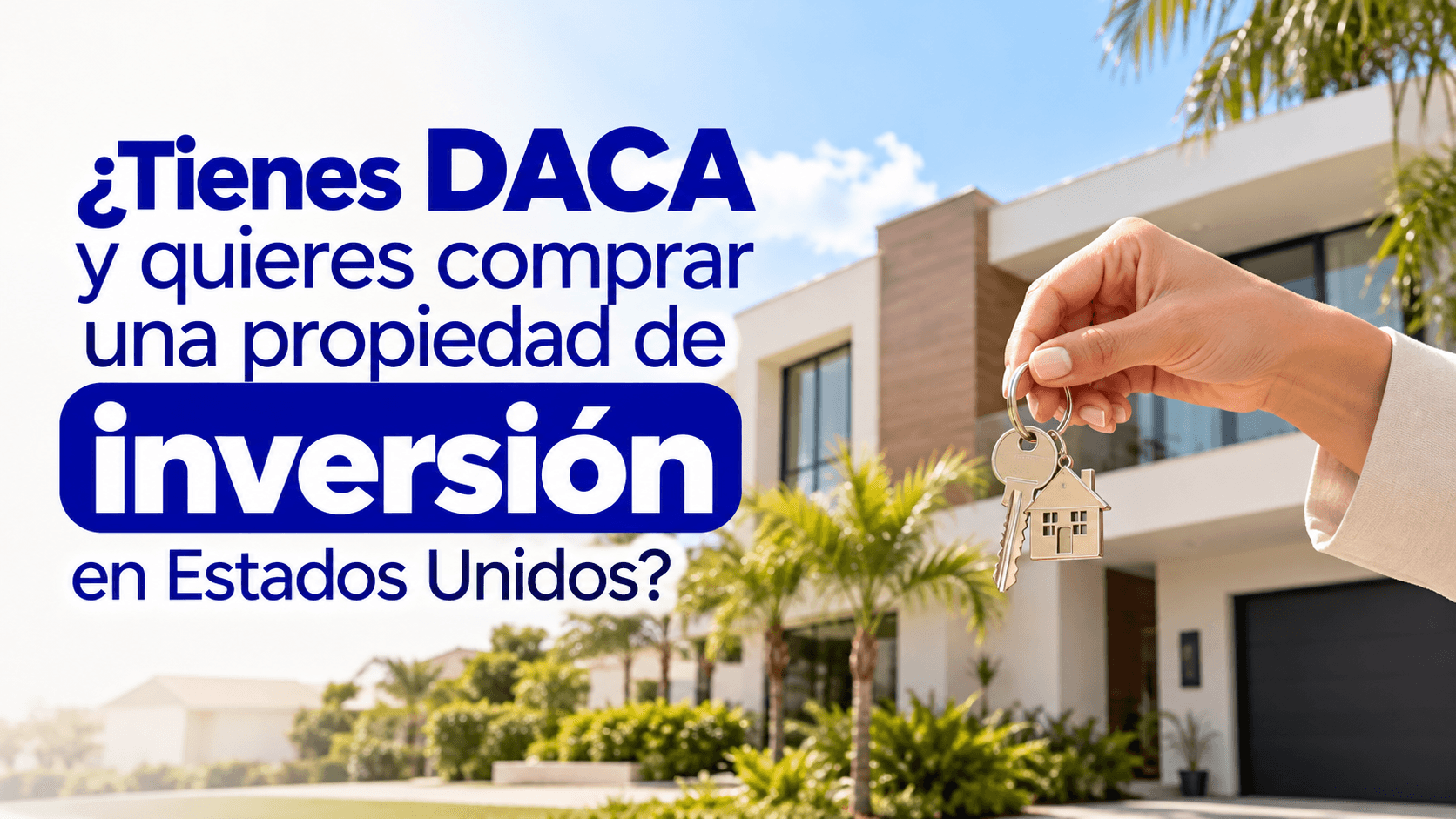 ¿Tienes DACA y quieres comprar una propiedad de inversión en Estados Unidos?
