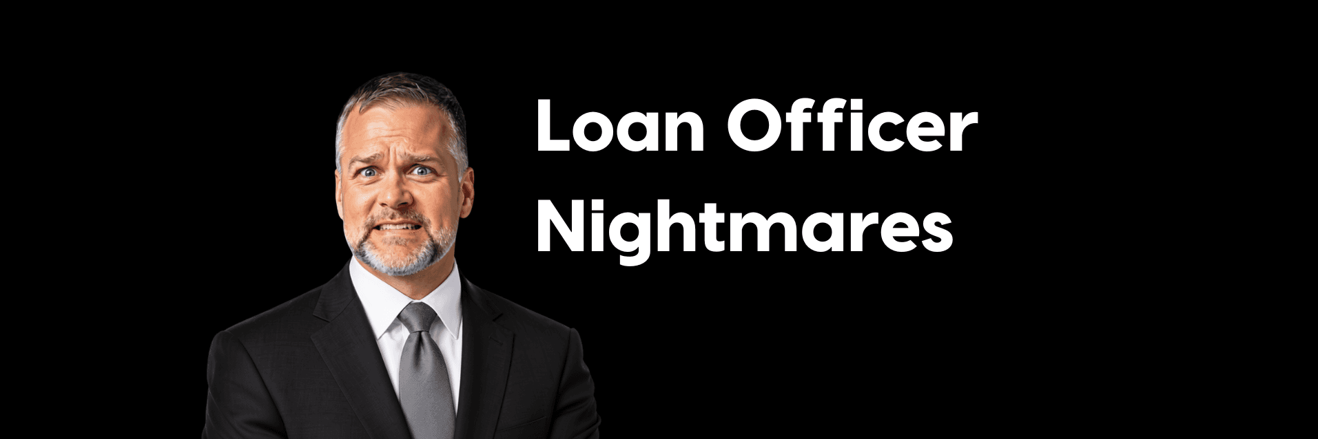 LOAN OFFICER NIGHTMARES: HOW TO PROTECT YOUR CLOSING