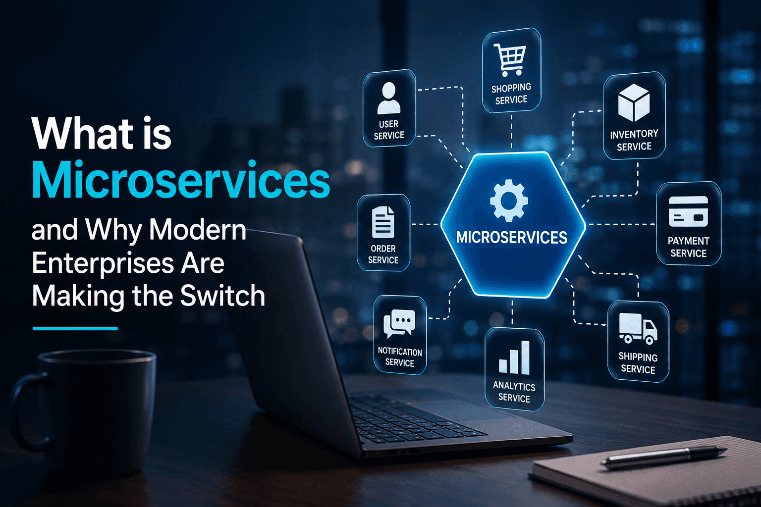 What is Microservices and Why Modern Enterprises Are Making the Switch