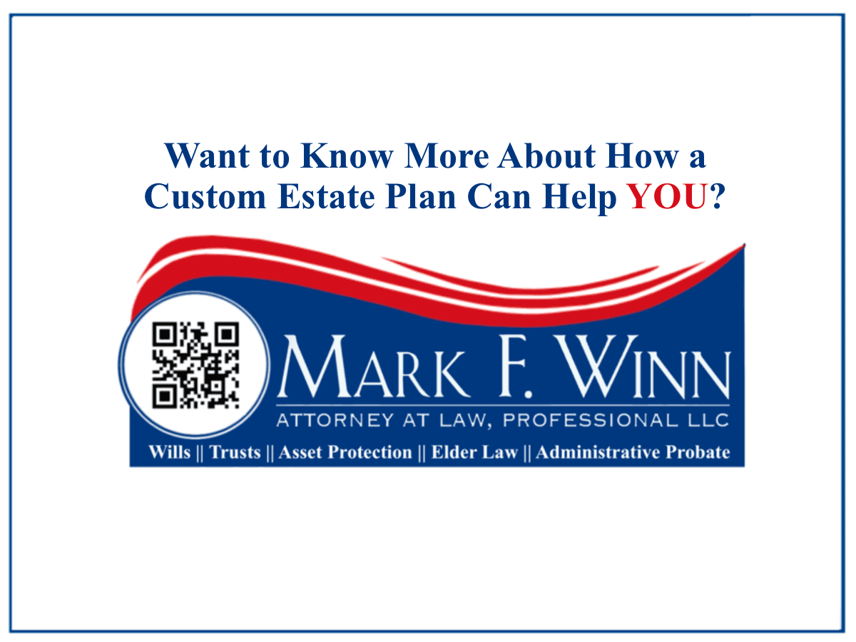 Want to Learn More About How a Custom Estate Plan can Help YOU?
