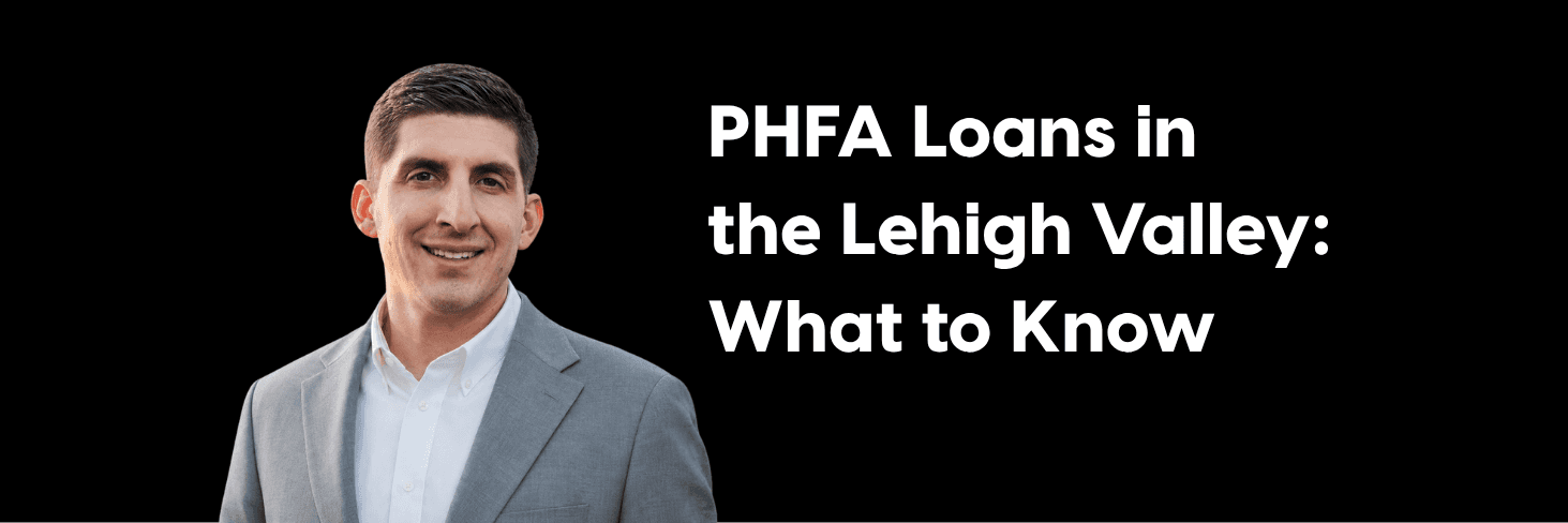 PHFA Loans in the Lehigh Valley: What to Know