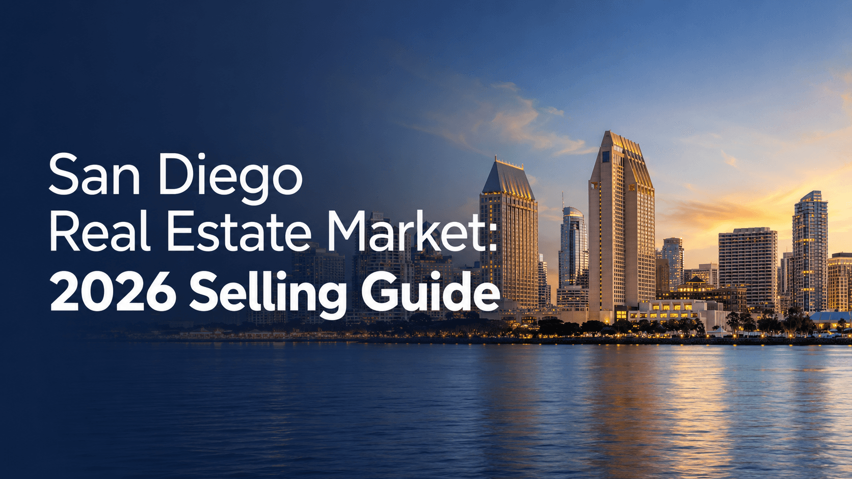 San Diego Real Estate Market: 2026 Selling Guide