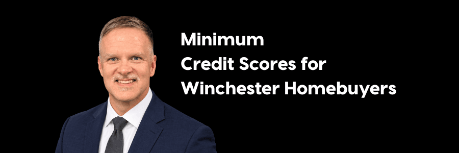 MINIMUM CREDIT SCORES FOR WINCHESTER HOMEBUYERS