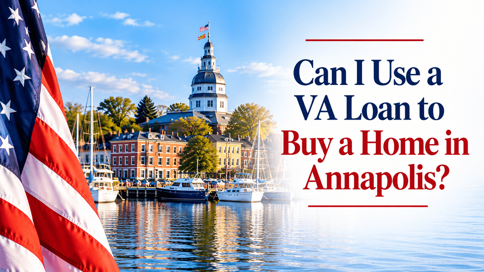 Can I Use a VA Loan to Buy a Home in Annapolis, Maryland?