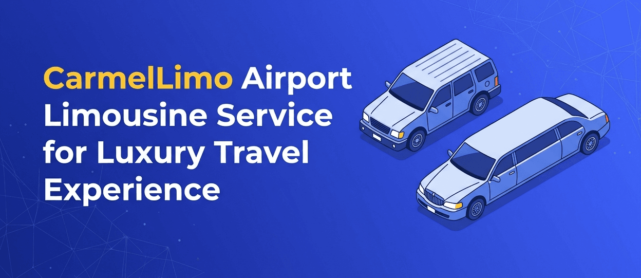 CarmelLimo Airport Limousine Service for Luxury Travel Experience