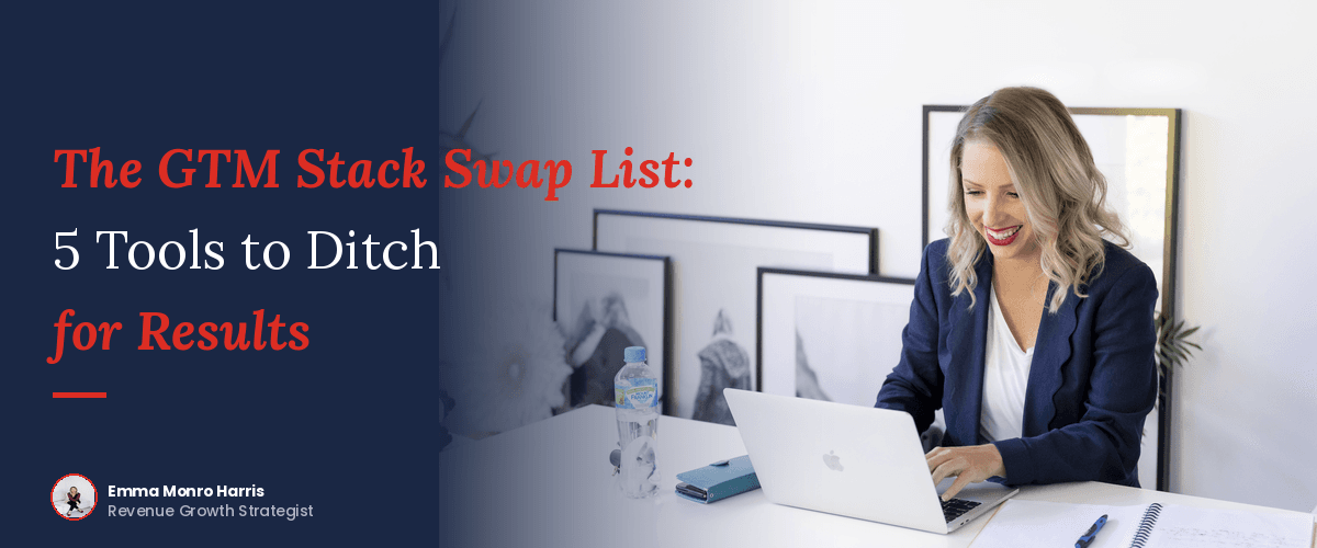 The GTM Stack Swap List: 5 Tools to Ditch for Results
