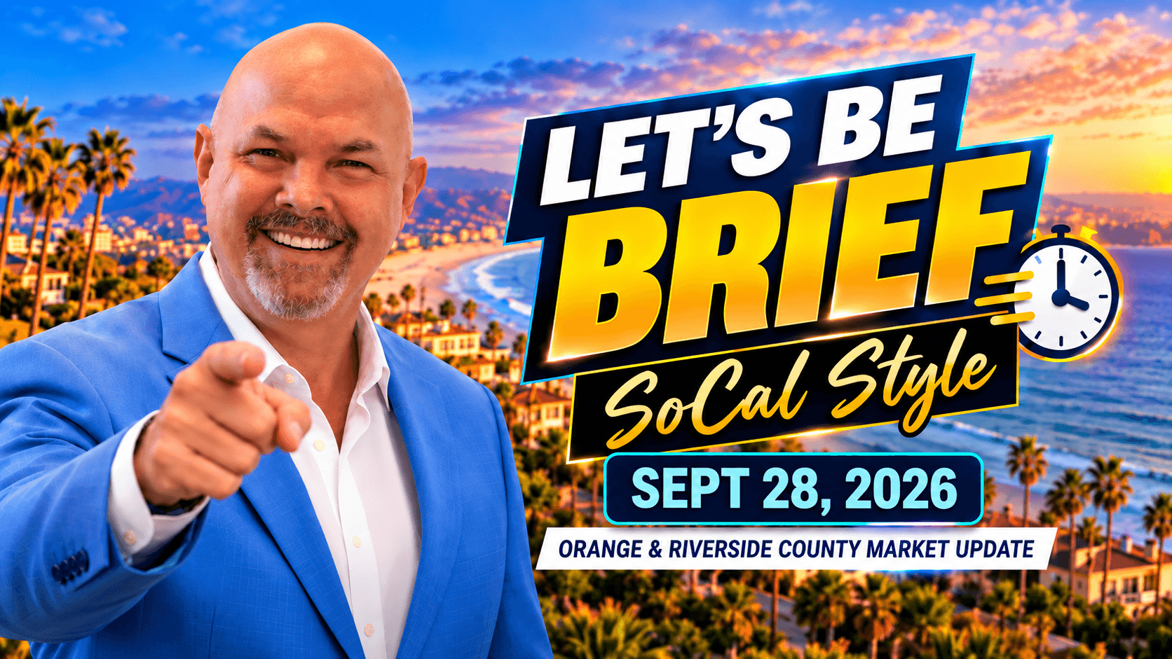 Let’s Be Brief: Orange & Riverside County Market Update | September 28, 2026