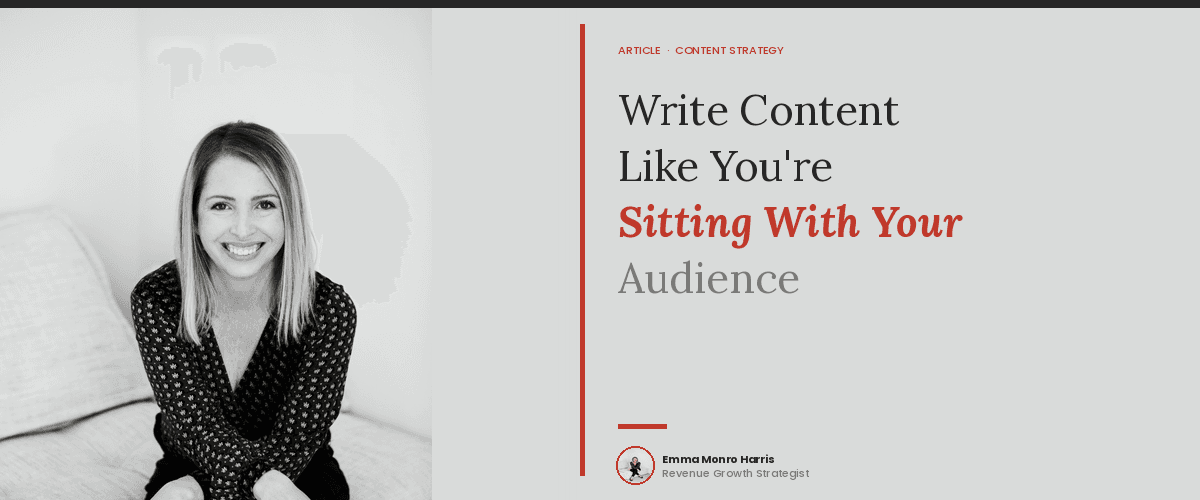 Write Content Like You're Sitting With Your Audience